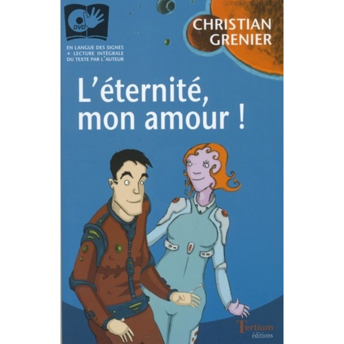  L'ETERNITE, MON AMOUR.. AVEC 1 DVD, Grenier Christian