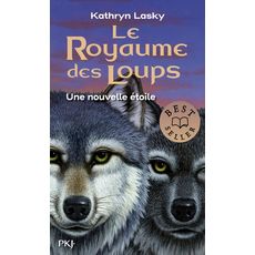  LE ROYAUME DES LOUPS TOME 6 : UNE NOUVELLE ETOILE, Lasky Kathryn