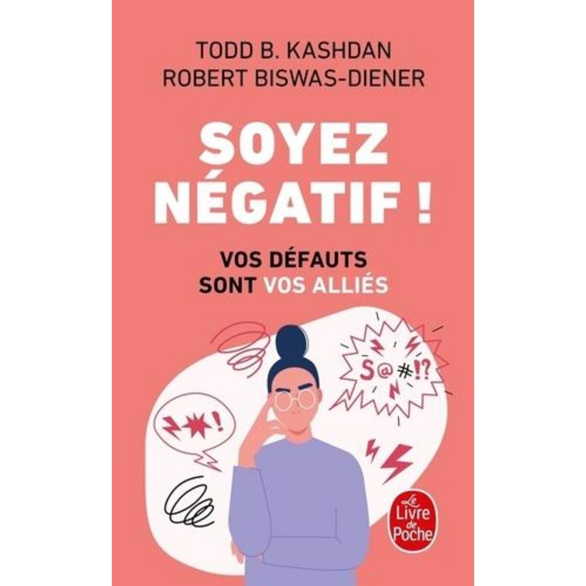 SOYEZ NEGATIF ! VOS DEFAUTS SONT VOS ALLIES, Kashdan Todd B. Pas Cher ...