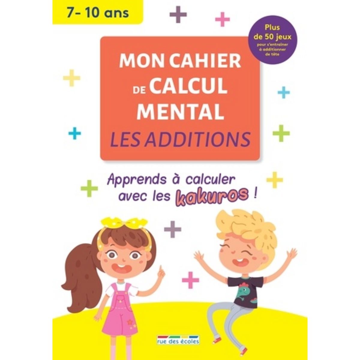  MON CAHIER DE CALCUL MENTAL. LES ADDITIONS, EDITION 2022, Famin Jules