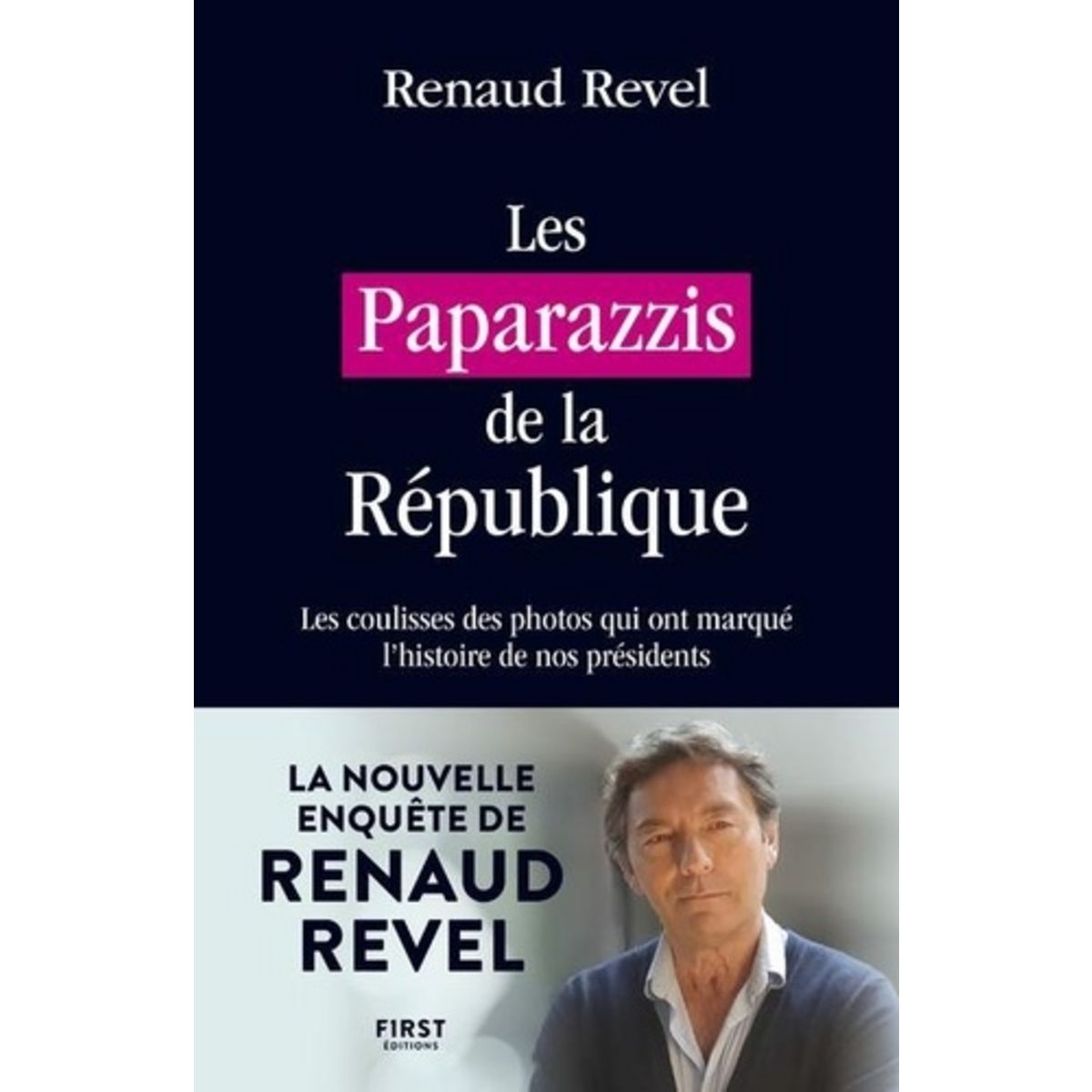  LES PAPARAZZIS DE LA REPUBLIQUE, Revel Renaud