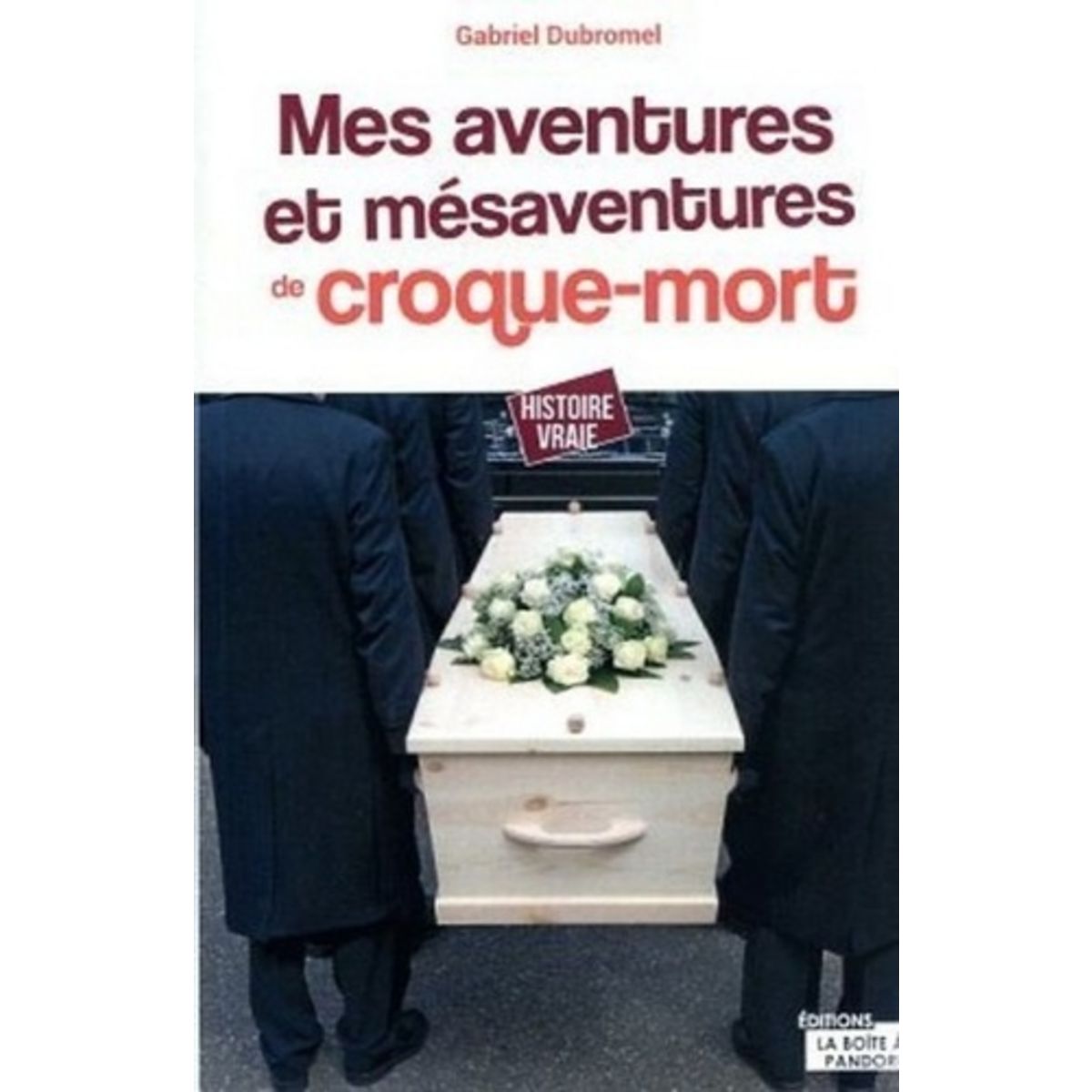  AVENTURES ET MESAVENTURES D'UN CROQUE-MORT, Dubromel Gabriel