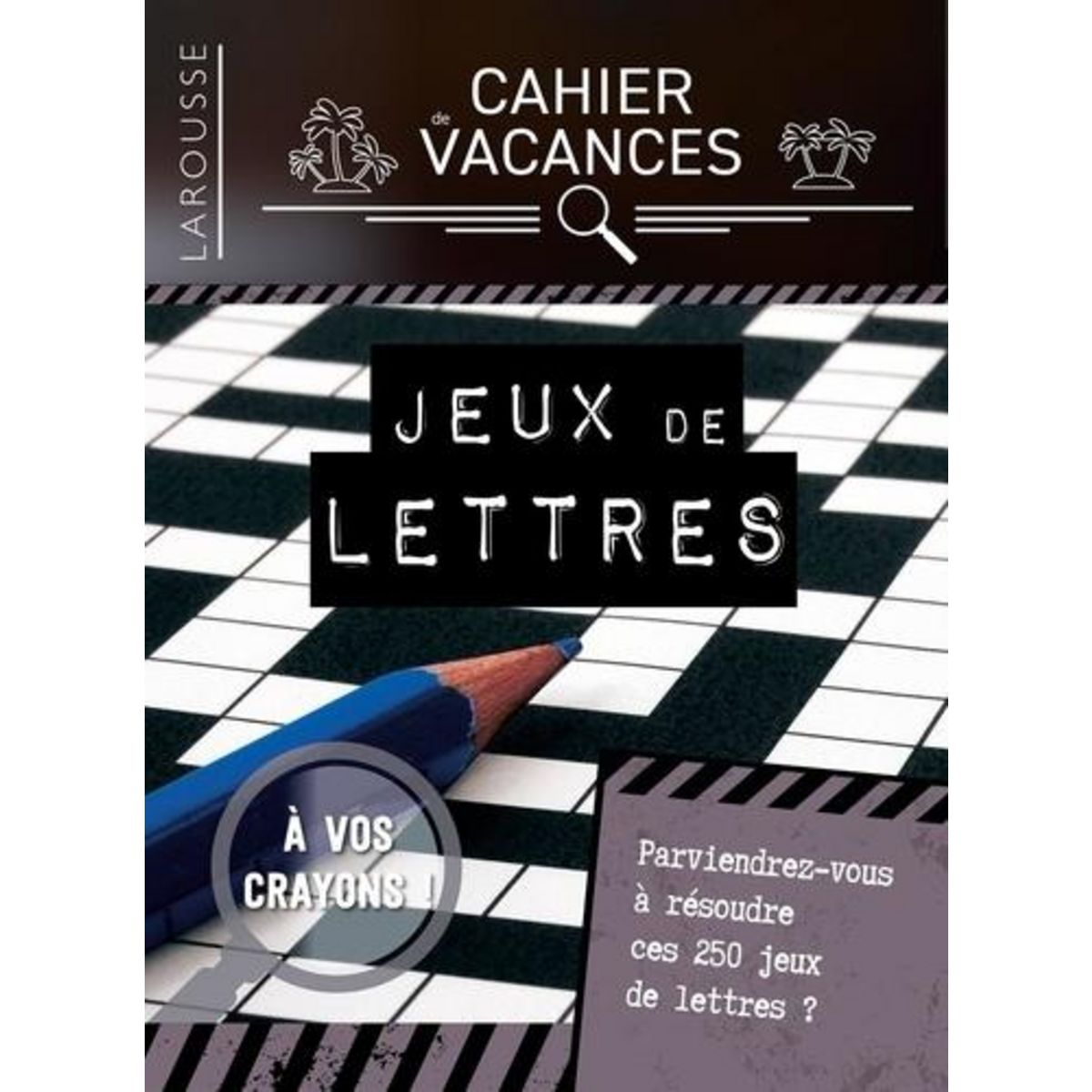  CAHIER DE VACANCES LAROUSSE (ADULTES) SPECIAL JEUX DE LETTRES, Vandeecresse Sylvain