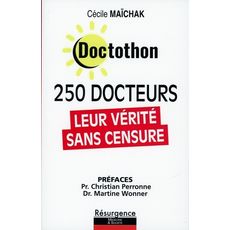  DOCTOTHON. 250 DOCTEURS. LEUR VERITE SANS CENSURE, Maïchak Cécile