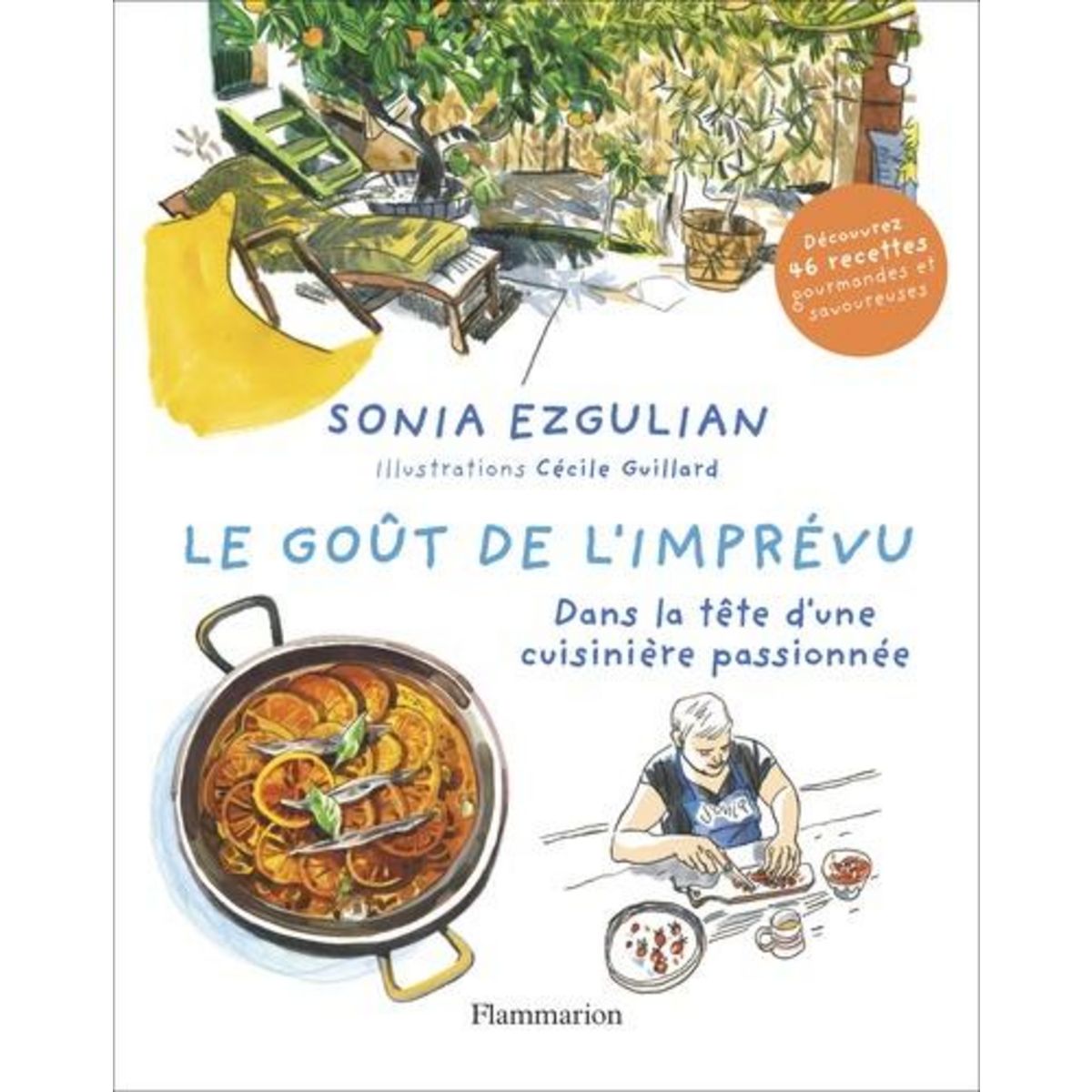 LE GOUT DE L'IMPREVU. DANS LA TETE D'UNE CUISINIERE PASSIONNEE, Ezgulian Sonia pas cher - Auchan.fr