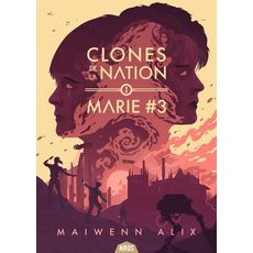 CLONES DE LA NATION TOME 1 : MARIE #3, Alix Maiwenn