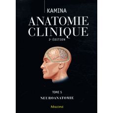  ANATOMIE CLINIQUE. TOME 5, NEUROANATOMIE, 2E EDITION, Kamina Pierre