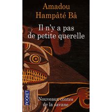  IL N'Y A PAS DE PETITE QUERELLE. NOUVEAUX CONTES DE LA SAVANE, Hampâté Bâ Amadou