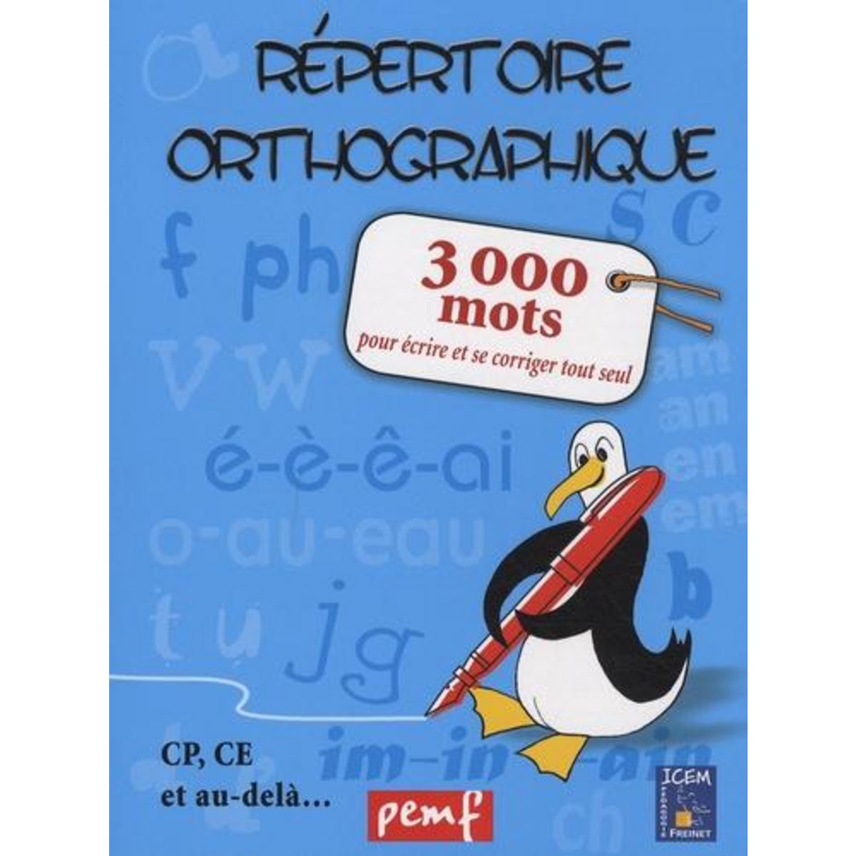 REPERTOIRE ORTHOGRAPHIQUE. 3000 MOTS POUR ECRIRE ET SE CORRIGER SEUL ...