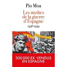  LES MYTHES DE LA GUERRE D'ESPAGNE 1936-1939, Moa Pio