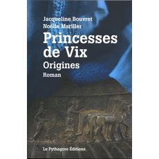  PRINCESSES DE VIX. ORIGINES, Bouvret Jacqueline