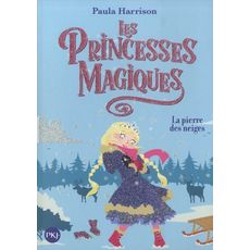 LES PRINCESSES MAGIQUES TOME 5 : LA PIERRE DES NEIGES, Harrison Paula