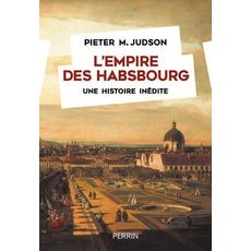  L'EMPIRE DES HABSBOURG. UNE HISTOIRE INEDITE, Judson Pieter M.