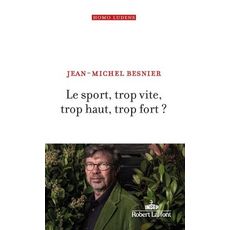  LE SPORT, TROP VITE, TROP HAUT, TROP FORT ?, Besnier Jean-Michel