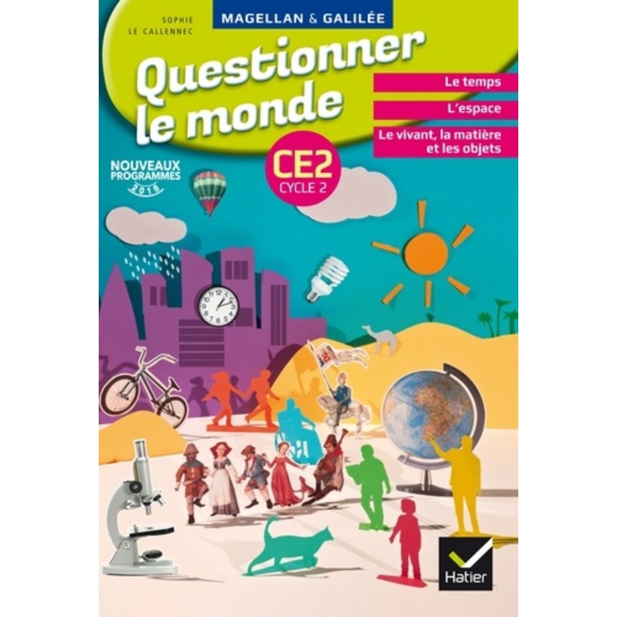 QUESTIONNER LE MONDE CE2 CYCLE 2. EDITION 2016, Le Callennec Sophie Pas ...