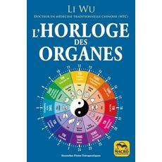 L'HORLOGE DES ORGANES. 3E EDITION, Li Wu