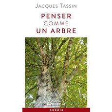  PENSER COMME UN ARBRE, Tassin Jacques