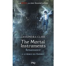 THE MORTAL INSTRUMENTS - RENAISSANCE TOME 2 : LE PRINCE DES TENEBRES, Clare Cassandra