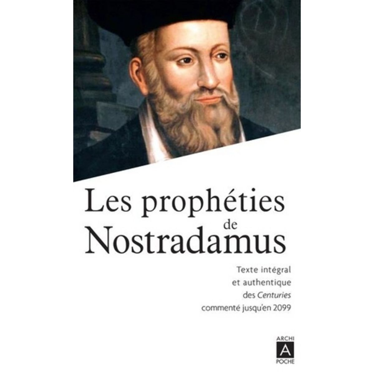 LES PROPHETIES DE NOSTRADAMUS. TEXTE INTEGRAL ET AUTHENTIQUE DES