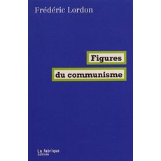 FIGURES DU COMMUNISME, Lordon Frédéric