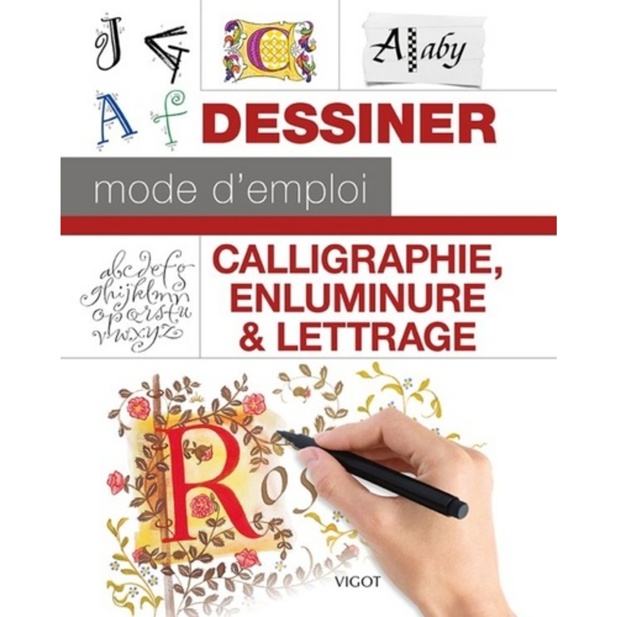 Initiation à la calligraphie - alphabets, lettres ornées, entrelacs  expliqués pas à pas