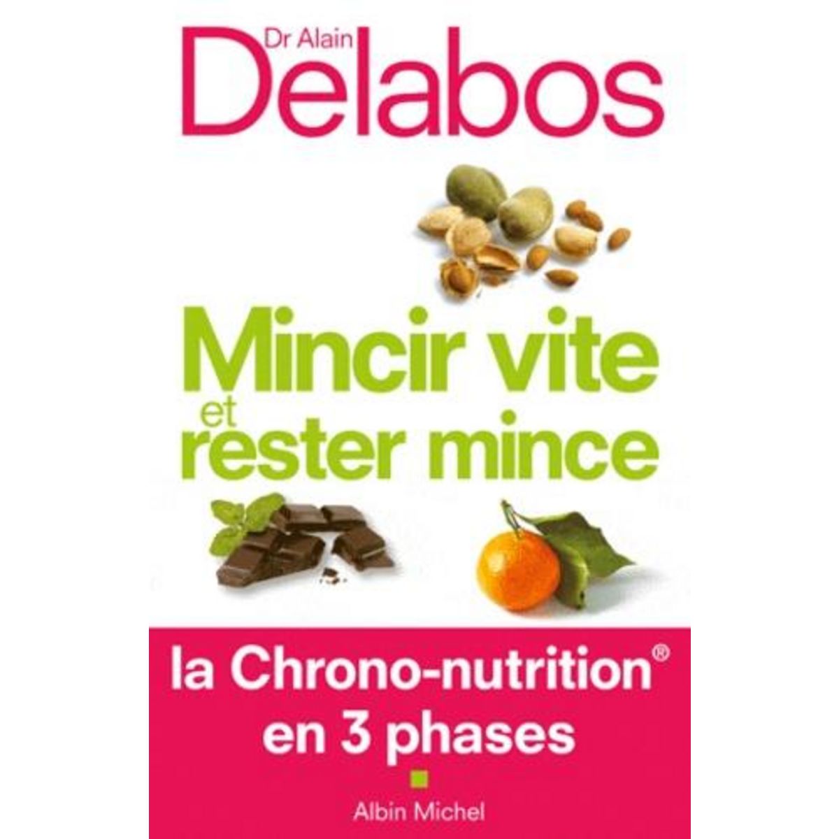 MINCIR VITE ET RESTER MINCE. LA CHRONO-NUTRITION EN 3 PHASES, Delabos ...