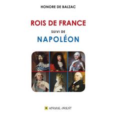  ROIS DE FRANCE SUIVI DE NAPOLEON, Balzac Honoré de