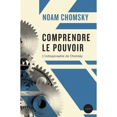 COMPRENDRE LE POUVOIR, Chomsky Noam
