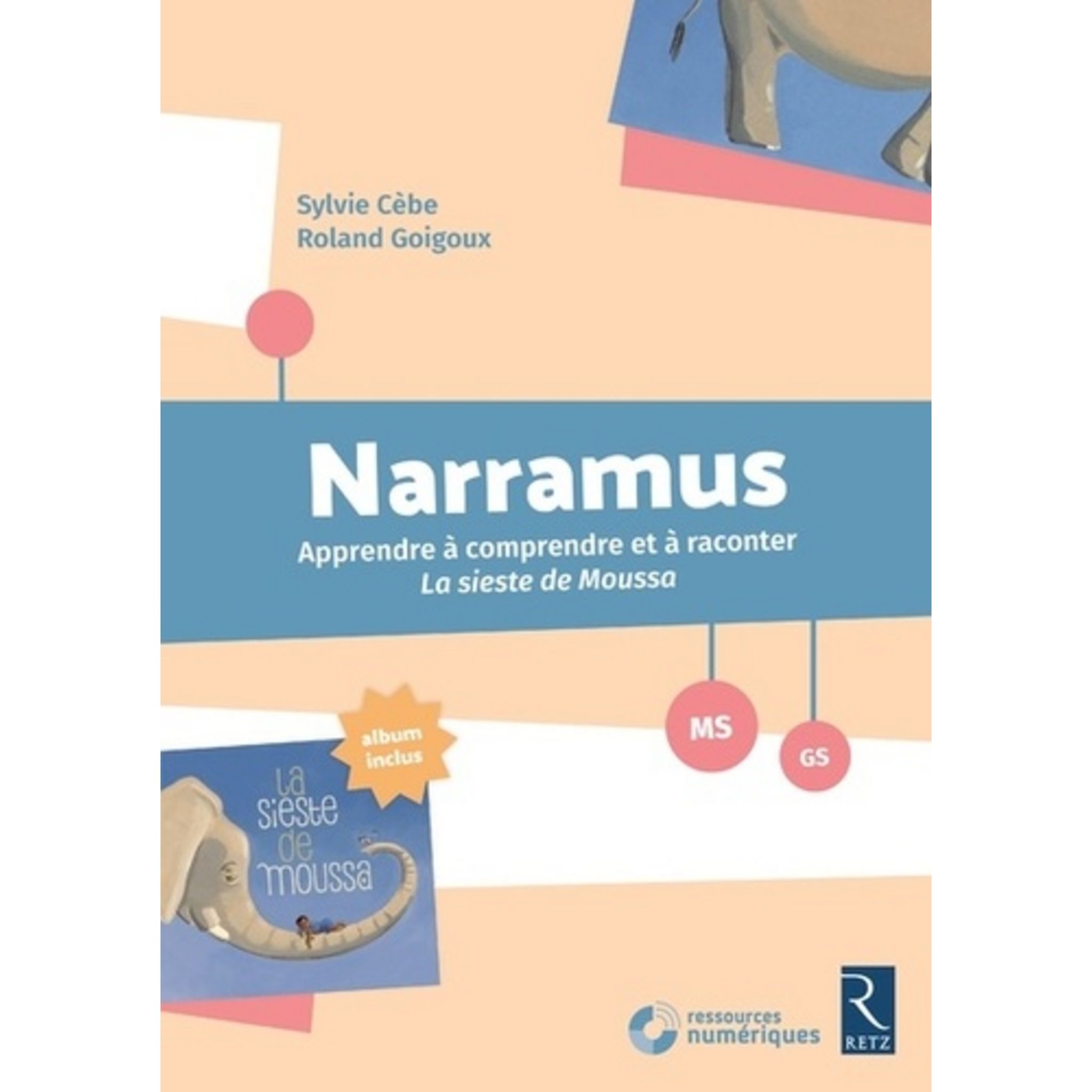 NARRAMUS MS-GS. APPRENDRE A COMPRENDRE ET A RACONTER LA SIESTE DE MOUSSA  (ALBUM INCLUS), AVEC 1 CD-ROM, Cèbe Sylvie pas cher - Auchan.fr