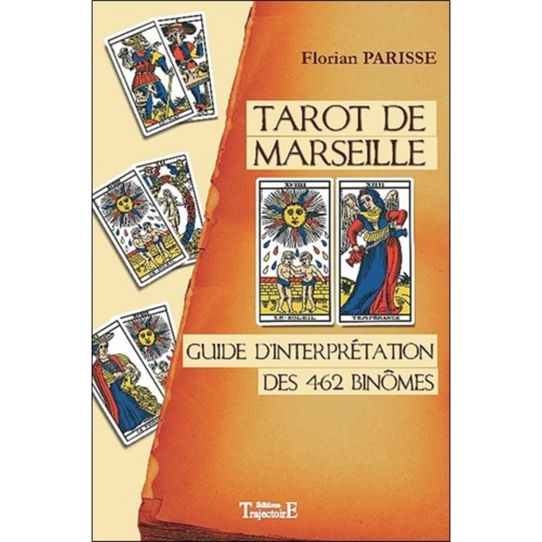 Tarot De Marseille Guide D Interprétation Des 462 Binômes TAROT DE MARSEILLE. GUIDE D'INTERPRETATION DES 462 BINOMES, Parisse Florian  pas cher - Auchan.fr