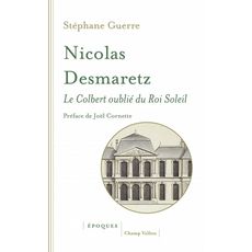  NICOLAS DESMARETZ (1648-1721). LE COLBERT OUBLIE DU ROI-SOLEIL, Guerre Stéphane