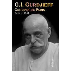  GROUPES DE PARIS. TOME 2, 1944, Gurdjieff Georges-Ivanovitch