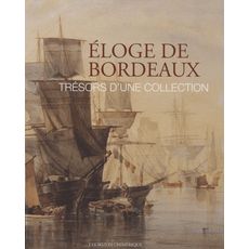  ELOGE DE BORDEAUX. TRESORS D'UNE COLLECTION, Favreau Marc