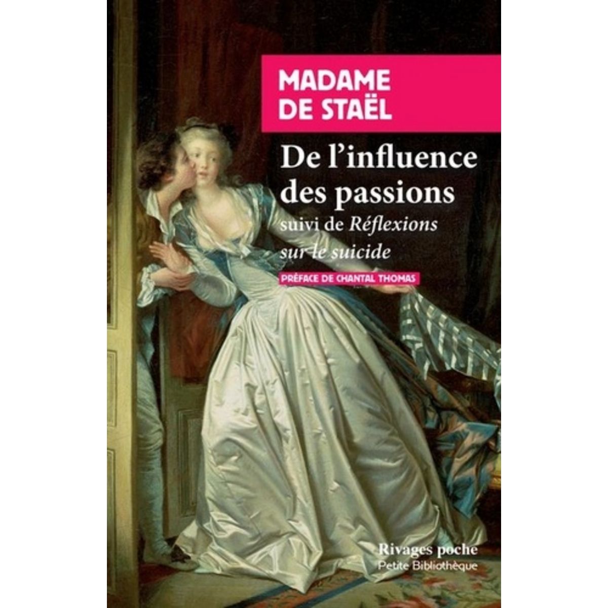  DE L'INFLUENCE DES PASSIONS. SUIVI DE REFLEXIONS SUR LE SUICIDE, Madame de Staël
