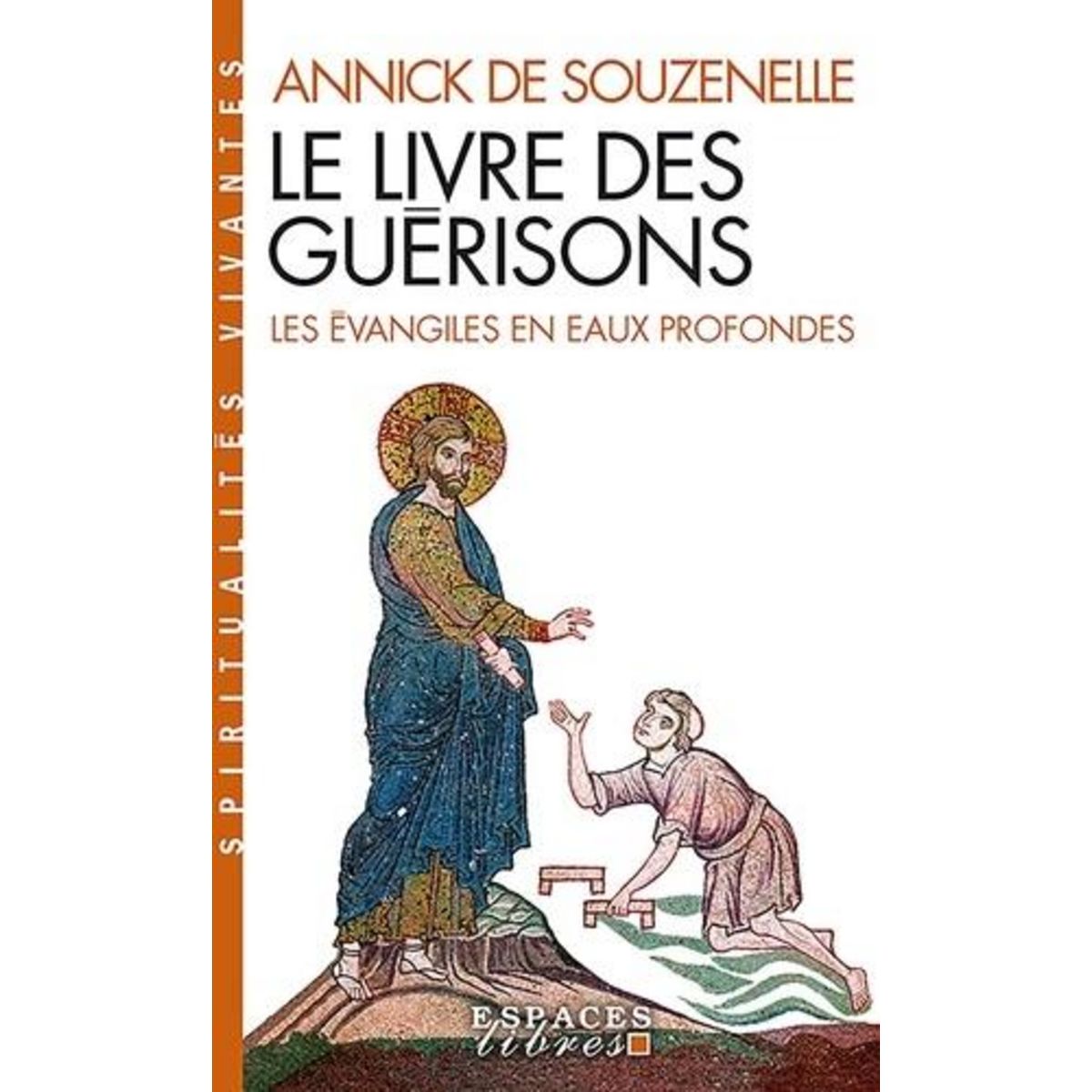 LE LIVRE DES GUERISONS. LES EVANGILES EN EAUX PROFONDES, Souzenelle ...