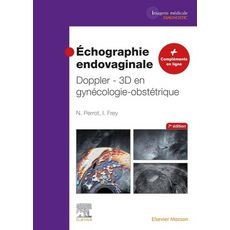  ECHOGRAPHIE ENDOVAGINALE. DOPPLER-3D EN GYNECOLOGIE-OBSTETRIQUE, 7E EDITION, Perrot Nicolas