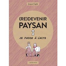  (RE)DEVENIR PAYSAN, Caplat Jacques