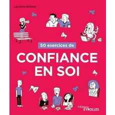  50 EXERCICES DE CONFIANCE EN SOI, Benatar Laurence