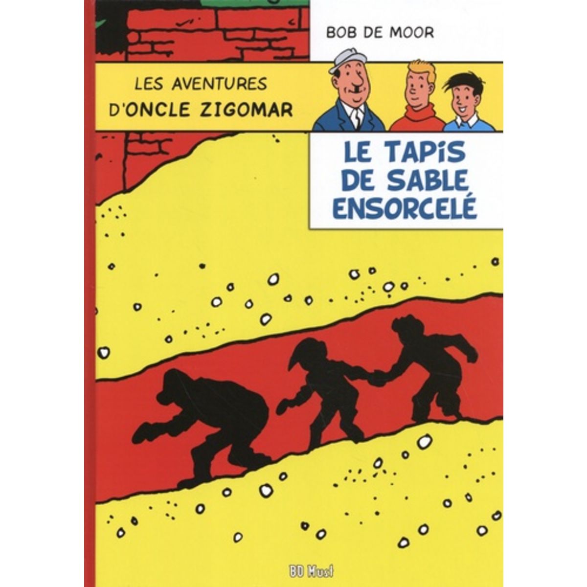  LES AVENTURES D'ONCLE ZIGOMAR TOME 4 : LE TAPIS DE SABLE ENSORCELE, De Moor Bob