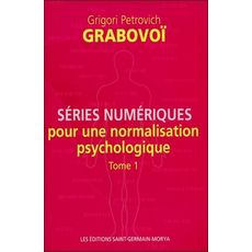  SERIES NUMERIQUES POUR UNE NORMALISATION PSYCHOLOGIQUE. TOME 1, Grabovoï Grigori Petrovich