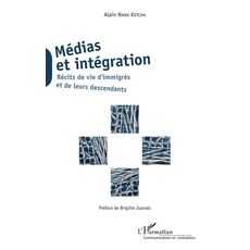 MEDIAS ET INTEGRATION. RECITS DE VIE D'IMMIGRES ET DE LEURS DESCENDANTS, Nana Ketcha Alain