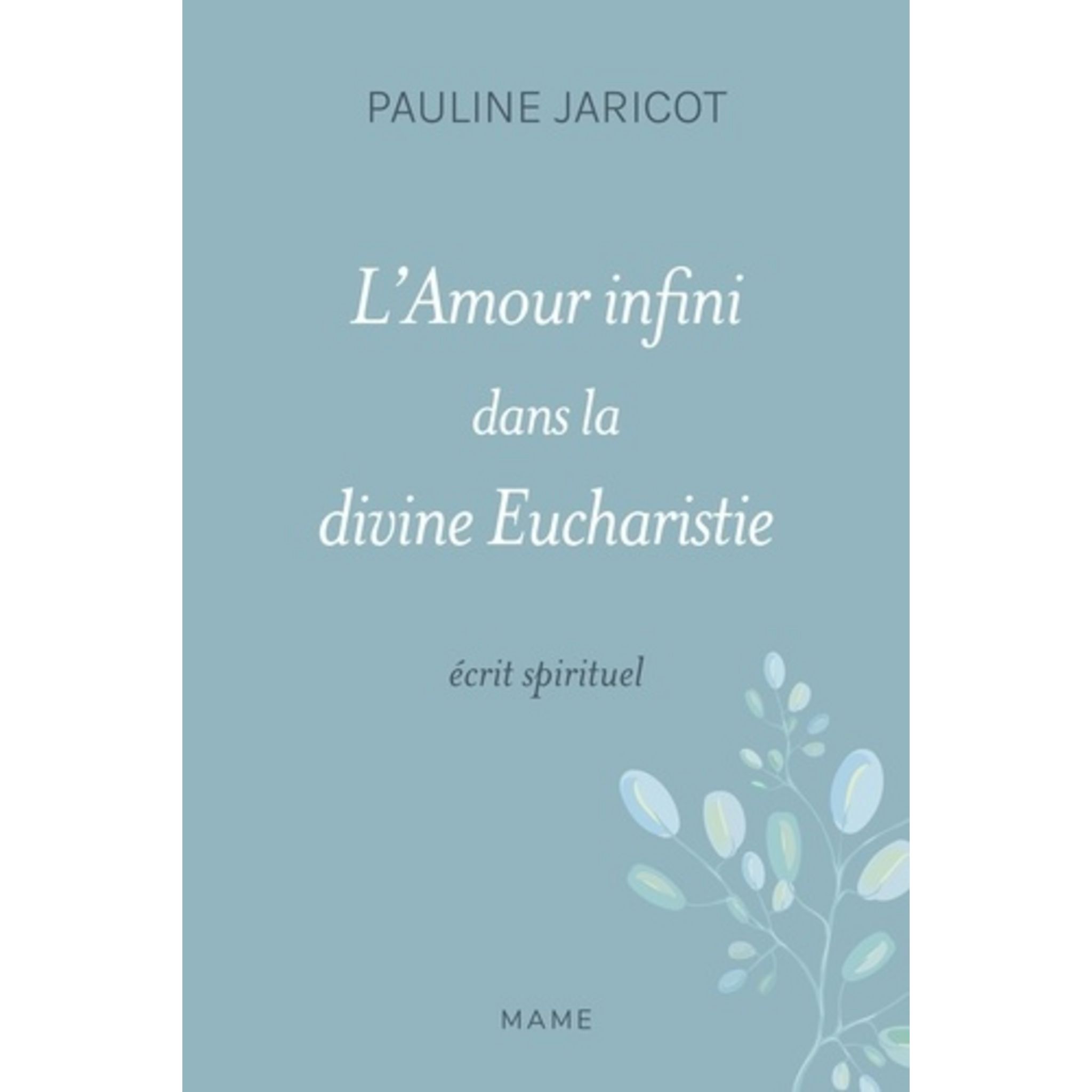 L Amour Infini Dans La Divine Eucharistie Ou Le Coeur De Jesus Christ Salut De L Eglise Et De La France Ecrit Spirituel Jaricot Pauline Pas Cher A Prix Auchan