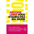  VOUS N'AUREZ PAS MA HAINE, Leiris Antoine