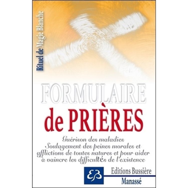 RITUEL DE MAGIE BLANCHE T.1 - FORMULAIRE DE PRIERES