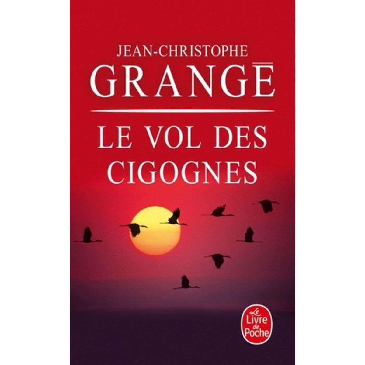  LE VOL DES CIGOGNES, Grangé Jean-Christophe