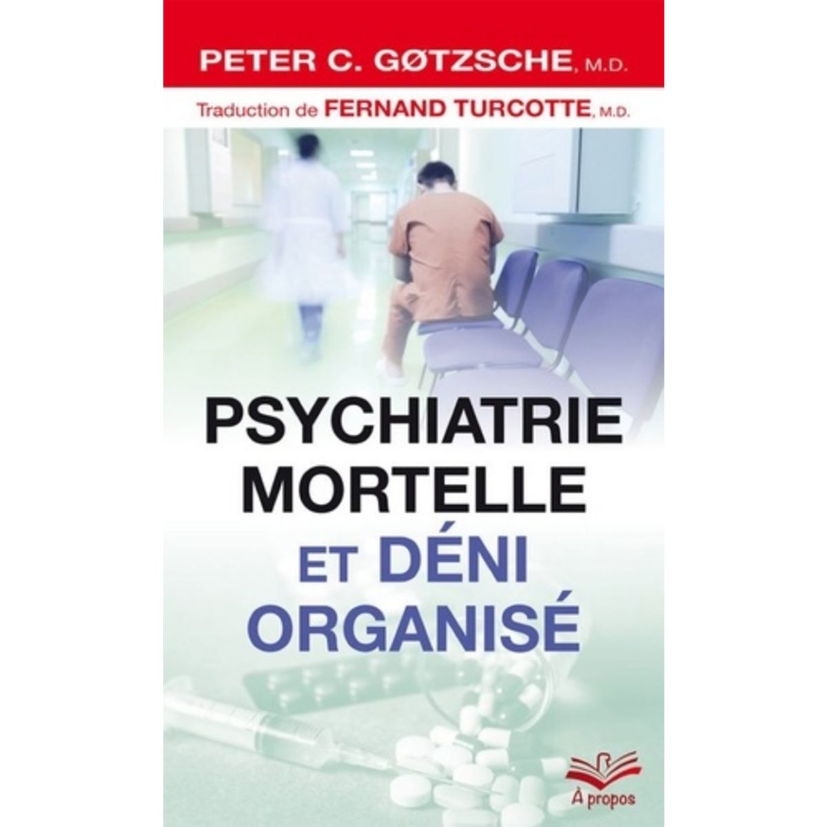  PSYCHOLOGIE MORTELLE ET DENI ORGANISE, Gotzsche Peter C.