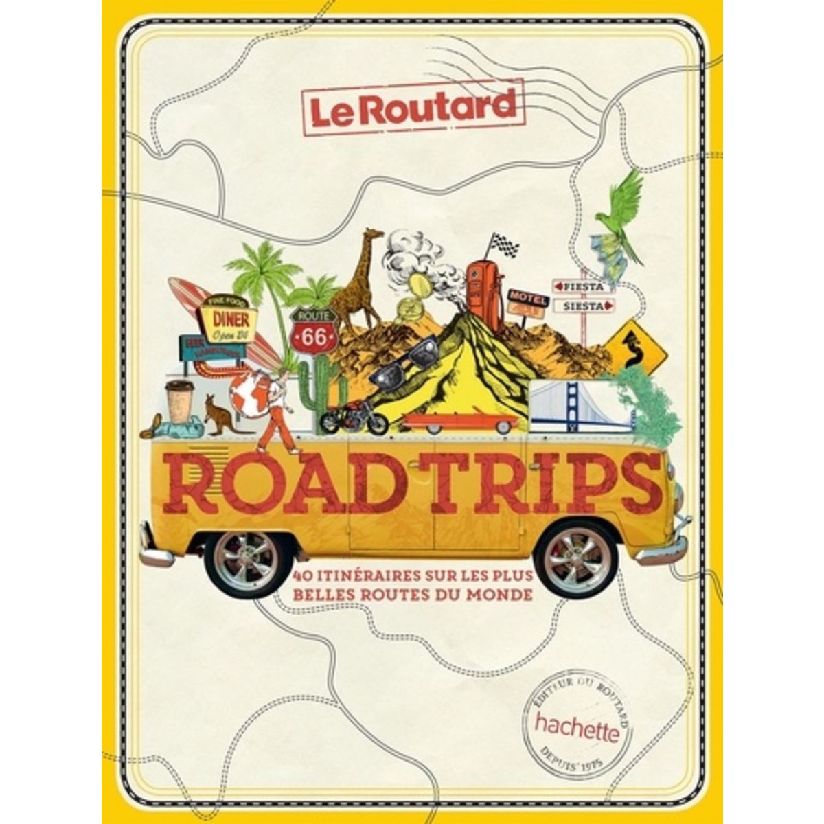 Le Routard Road Trip En France ROAD TRIPS, 40 ITINERAIRES SUR LES PLUS BELLES ROUTES DU MONDE, Le Routard  pas cher - Auchan.fr