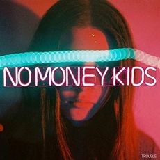  NO MONEY KIDS Trouble