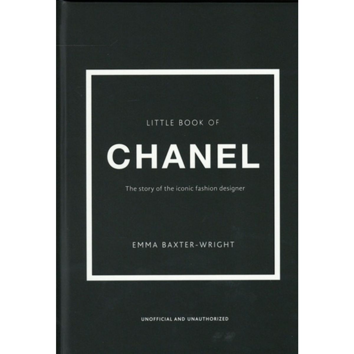 LITTLE BOOK OF CHANEL. THE STORY OF THE ICONIC FASHION DESIGNER ...