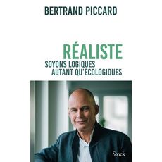  REALISTE. SOYONS LOGIQUE AUTANT QU'ECOLOGIQUE, Piccard Bertrand